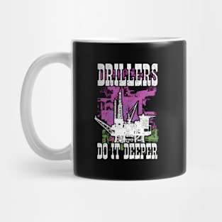 Drillers Do It Deeper Oilfield Worker Petrol Mining Mug